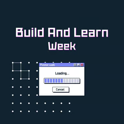 Build & Learn Week